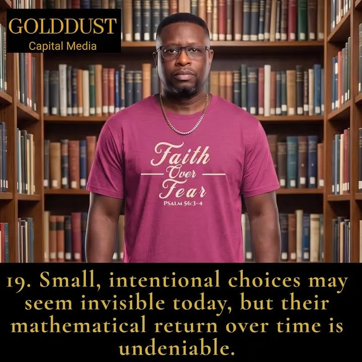DAILY PLAYBOOK PRINCIPLE: #19. Choices Compound Over Time Golddust Capital Media