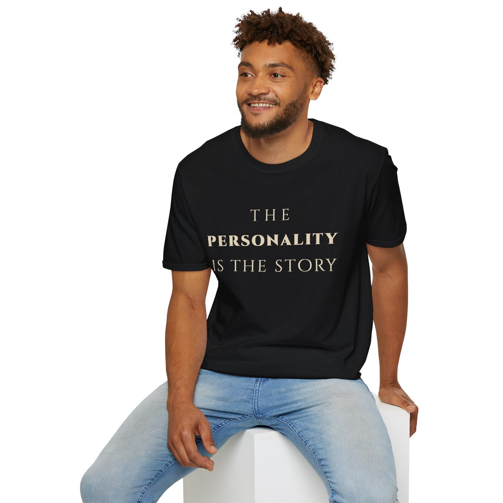 The Personality Is The Story T‑Shirt | Minimalist Inspirational Quote Tee | Personality Expression Shirt | Motivational Character & Identity Apparel
