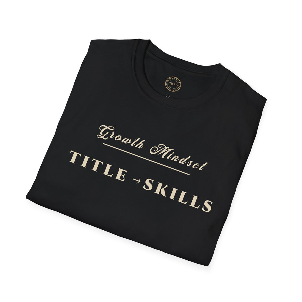 Growth Mindset T-Shirt | TITLE → SKILLS Motivational Performance Tee | Minimalist Executive T-Shirt