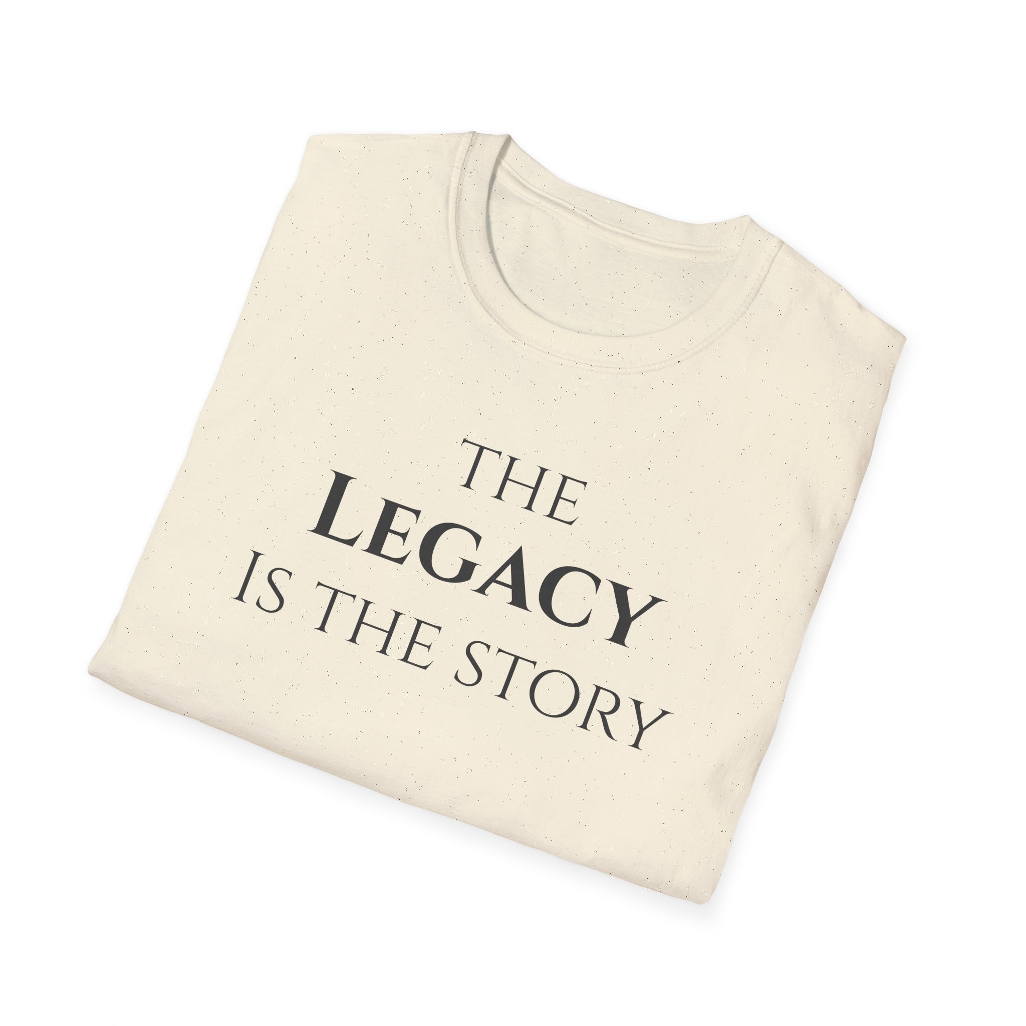 The Legacy Is The Story | Minimalist Inspirational Quote Tee | Legacy Mindset | Motivational Character & Generational Impact Apparel