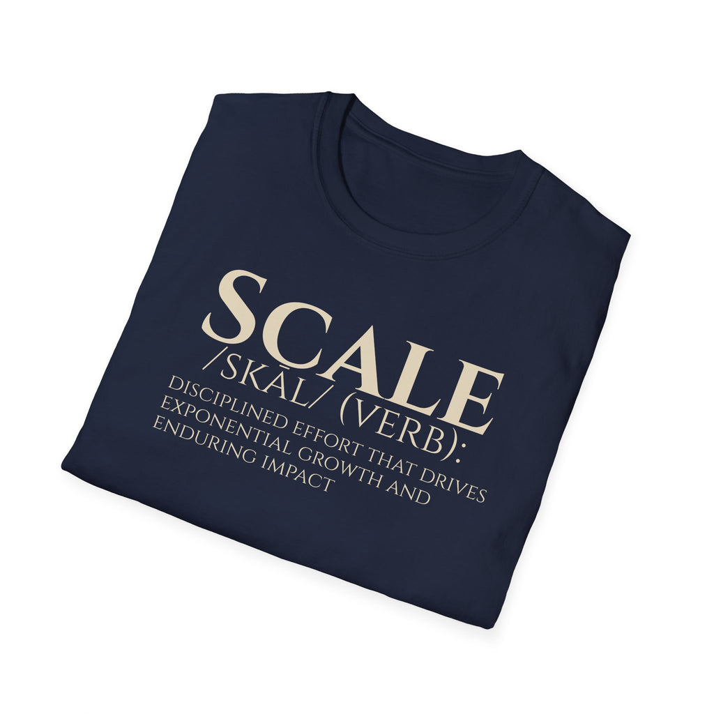 SCALE Definition T Shirt | Disciplined Effort | Exponential Growth Impact Tee | Minimalist Professional Mindset for Entrepreneurs Leaders