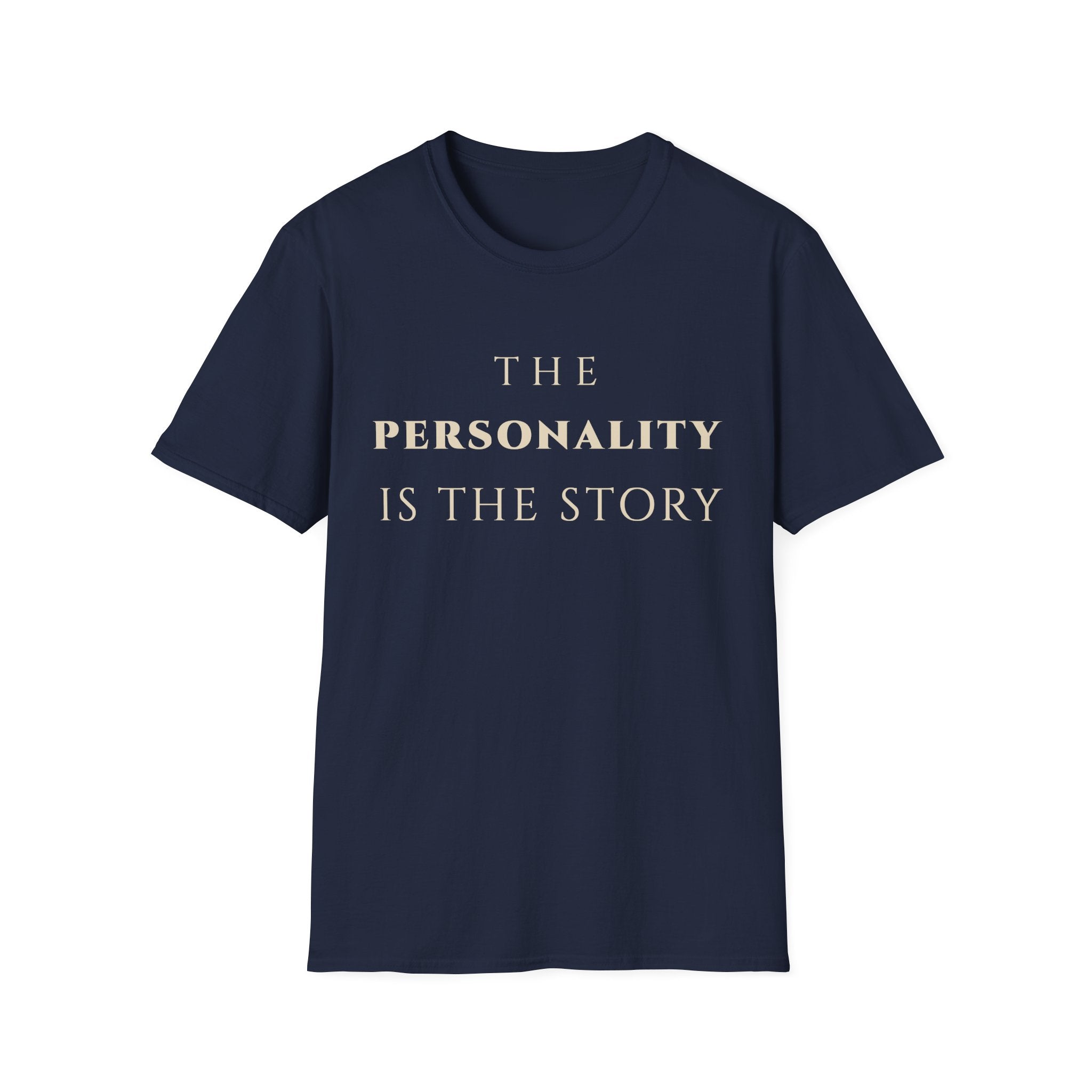 The Personality Is The Story T‑Shirt | Minimalist Inspirational Quote Tee | Personality Expression Shirt | Motivational Character & Identity Apparel