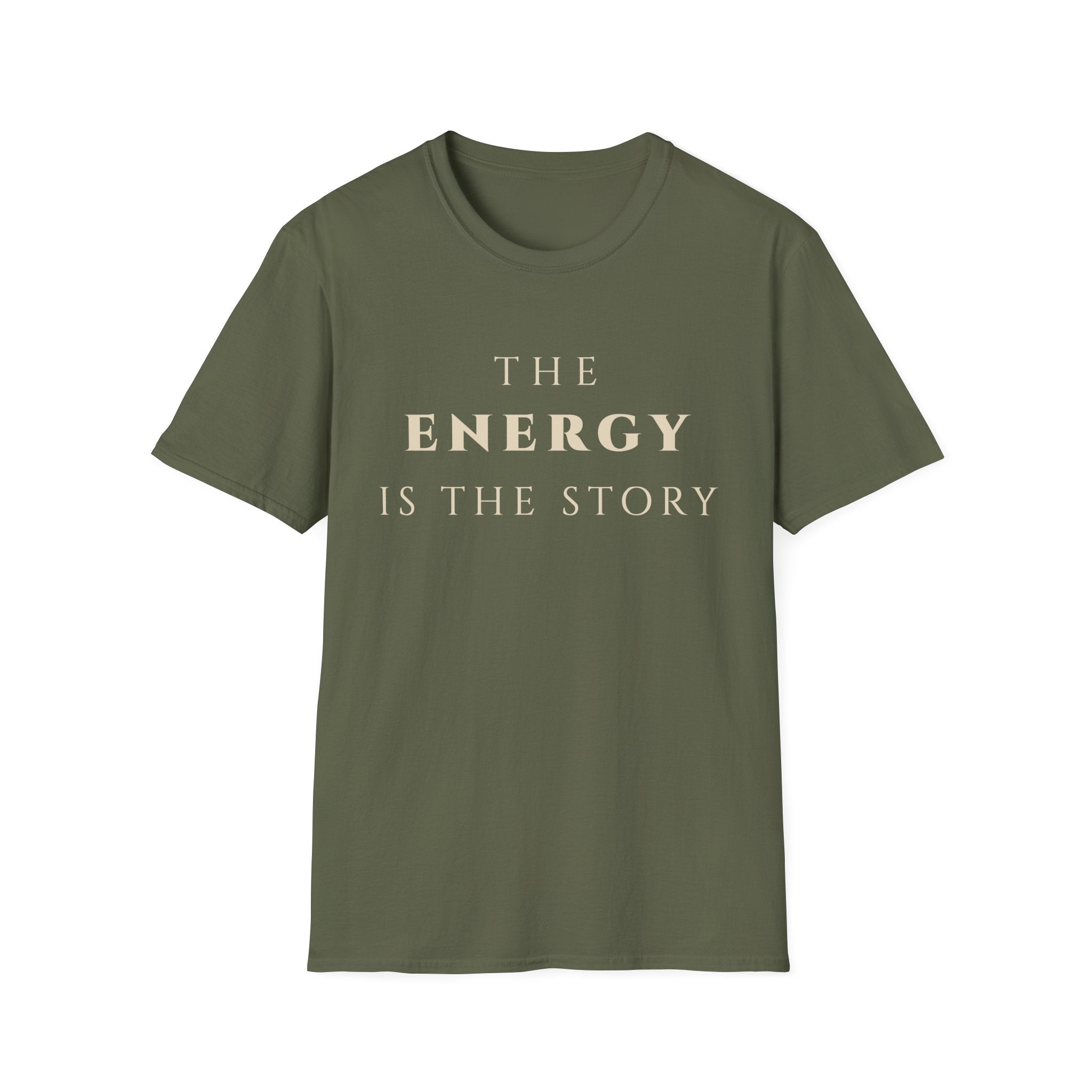 The Energy Is The Story T-Shirt | Inspirational Quote Tee for Mindfulness & Positive Vibes | Motivational Character & Presence Apparel