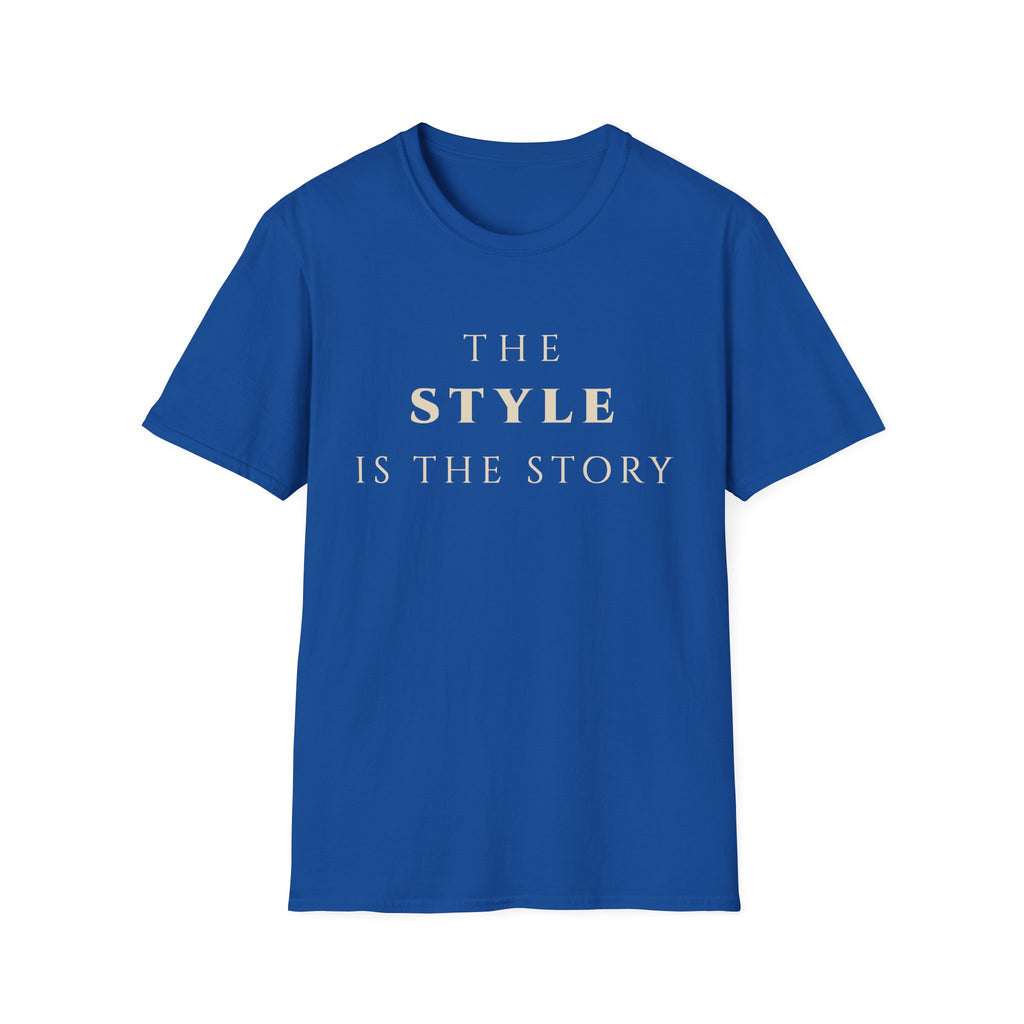 The Style Is The Story T‑Shirt | Minimalist Inspirational Quote Tee | Personal Style Shirt | Motivational Character & Identity Apparel