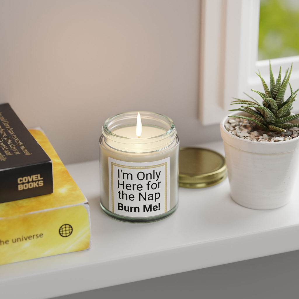 I'm Only Here for the Nap Burn Me! Candle | Coconut Apricot Wax 4oz | Peace & Serenity