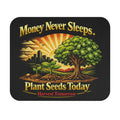 Plant Seeds Today Mouse Pad – Money Never Sleeps Growth Mindset Desk Mat