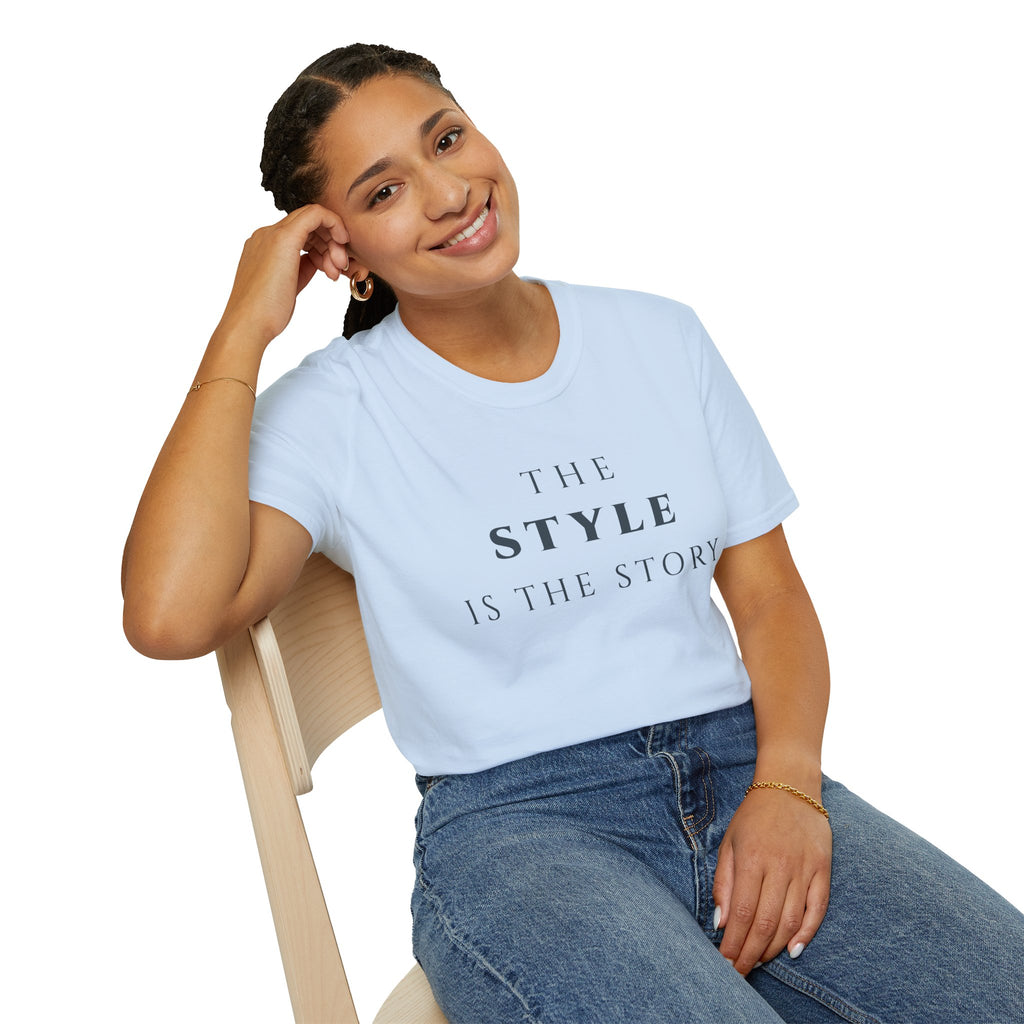 The Style Is The Story T‑Shirt | Minimalist Inspirational Quote Tee | Personal Style Shirt | Motivational Character & Identity Apparel