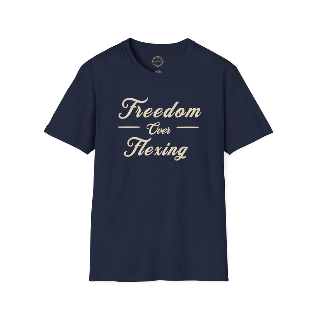 Freedom Over Flexing T-Shirt — Inspirational Casual Statement Tee