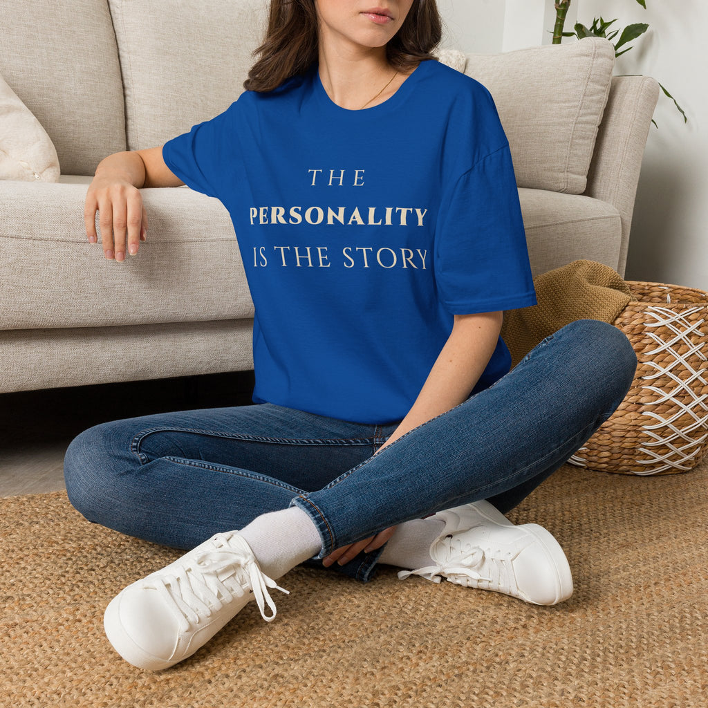 The Personality Is The Story T‑Shirt | Minimalist Inspirational Quote Tee | Personality Expression Shirt | Motivational Character & Identity Apparel