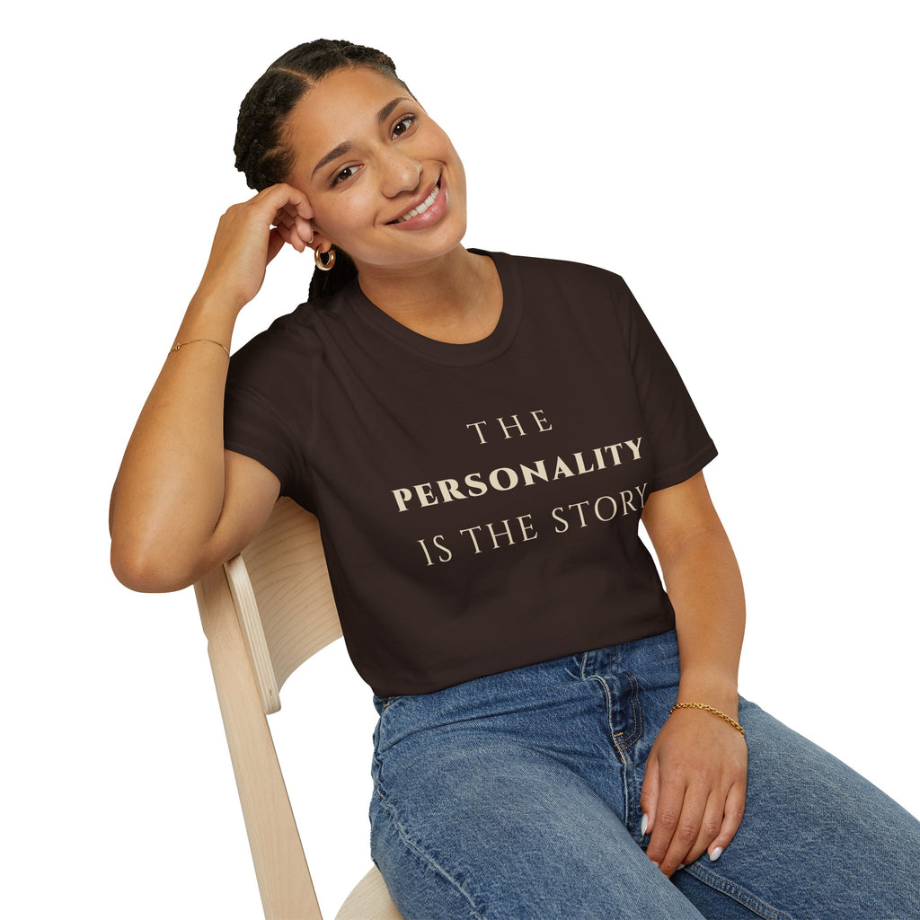 The Personality Is The Story T‑Shirt | Minimalist Inspirational Quote Tee | Personality Expression Shirt | Motivational Character & Identity Apparel