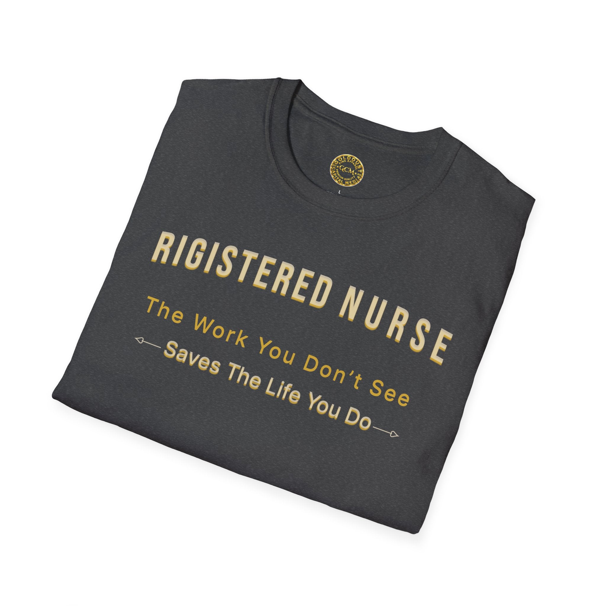Registered Nurse The Work You Don't See Saves The Life You Do T-Shirt | Nursing Tee