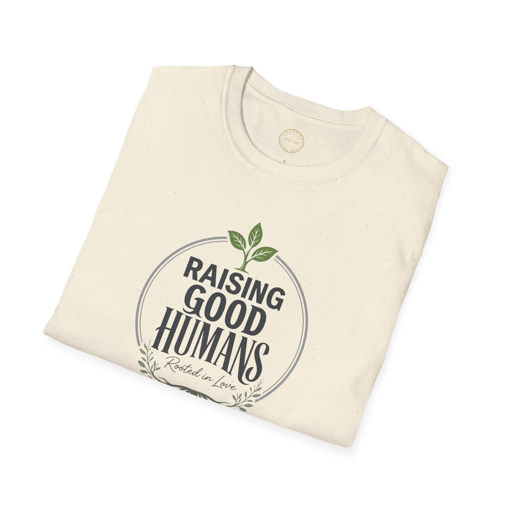Raising Good Humans T-Shirt | Parenting Pride Tee  T-Shirt   Golddust Capital Media