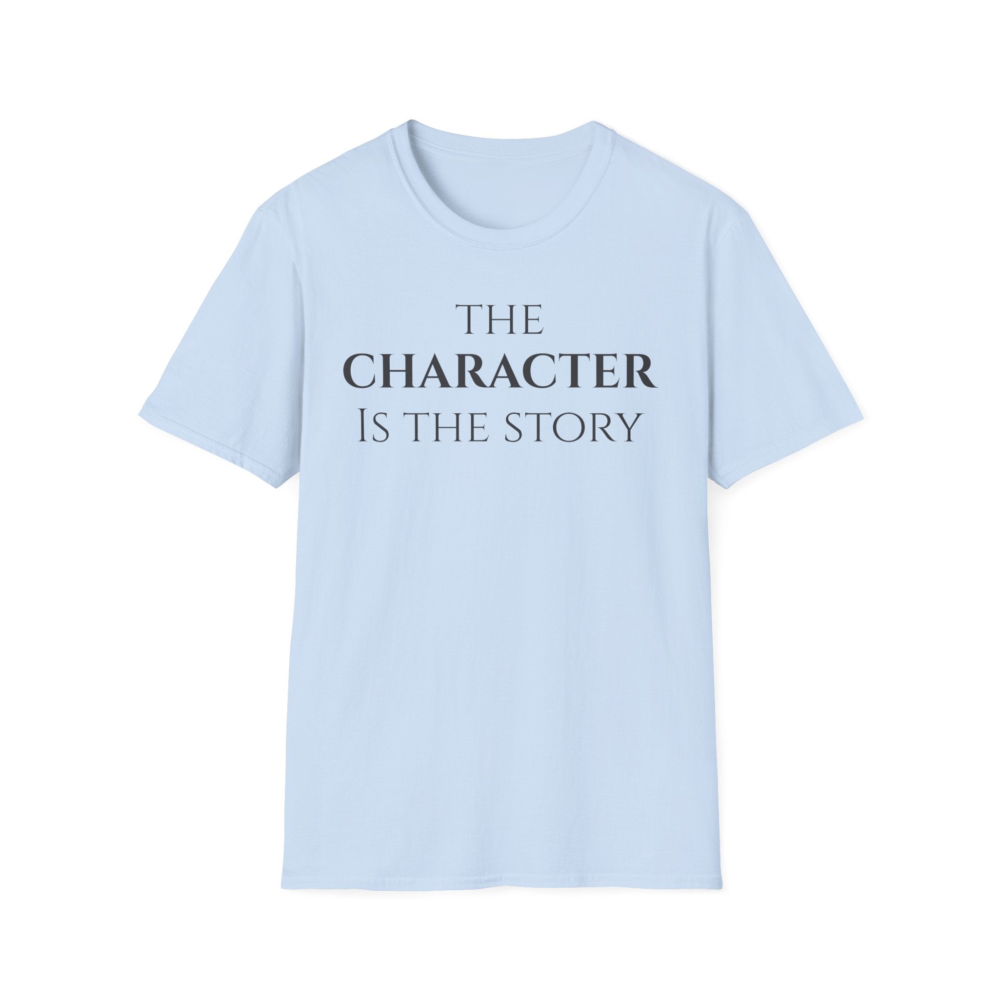 The Character Is The Story T Shirt | Minimalist Inspirational Quote Tee | Character Mindset Shirt | Motivational Integrity | Values Apparel