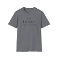 The Legacy Is The Story | Minimalist Inspirational Quote Tee | Legacy Mindset | Motivational Character & Generational Impact Apparel