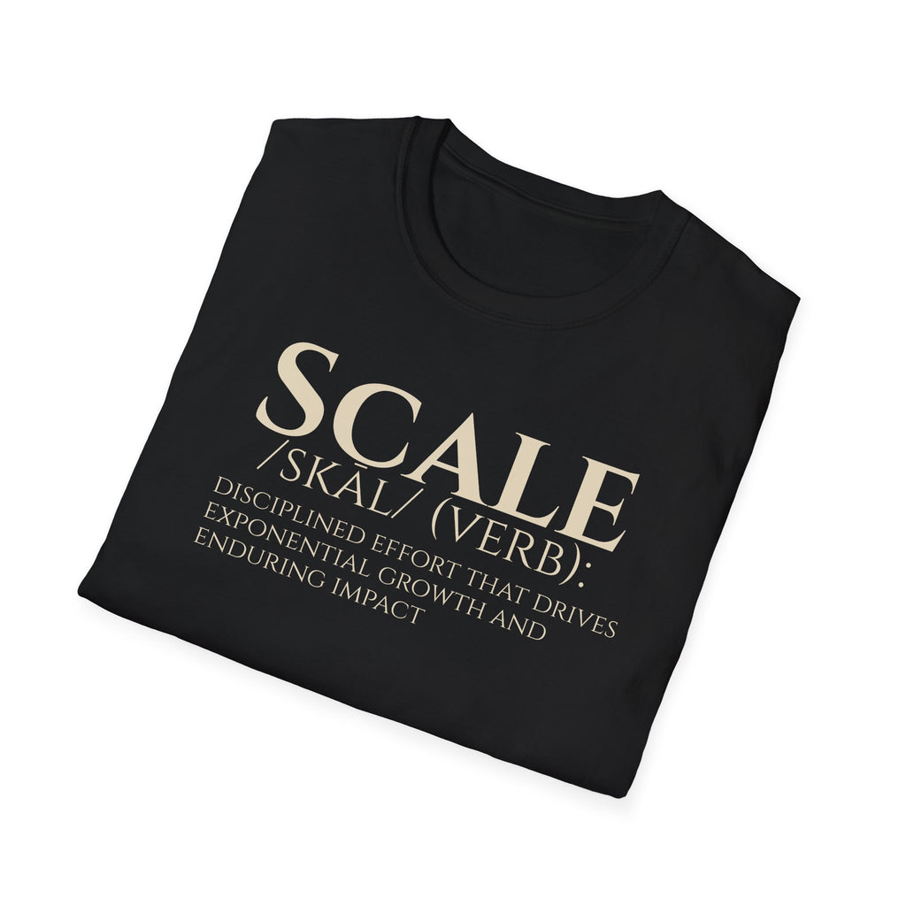 SCALE Definition T Shirt | Disciplined Effort | Exponential Growth Impact Tee | Minimalist Professional Mindset for Entrepreneurs Leaders