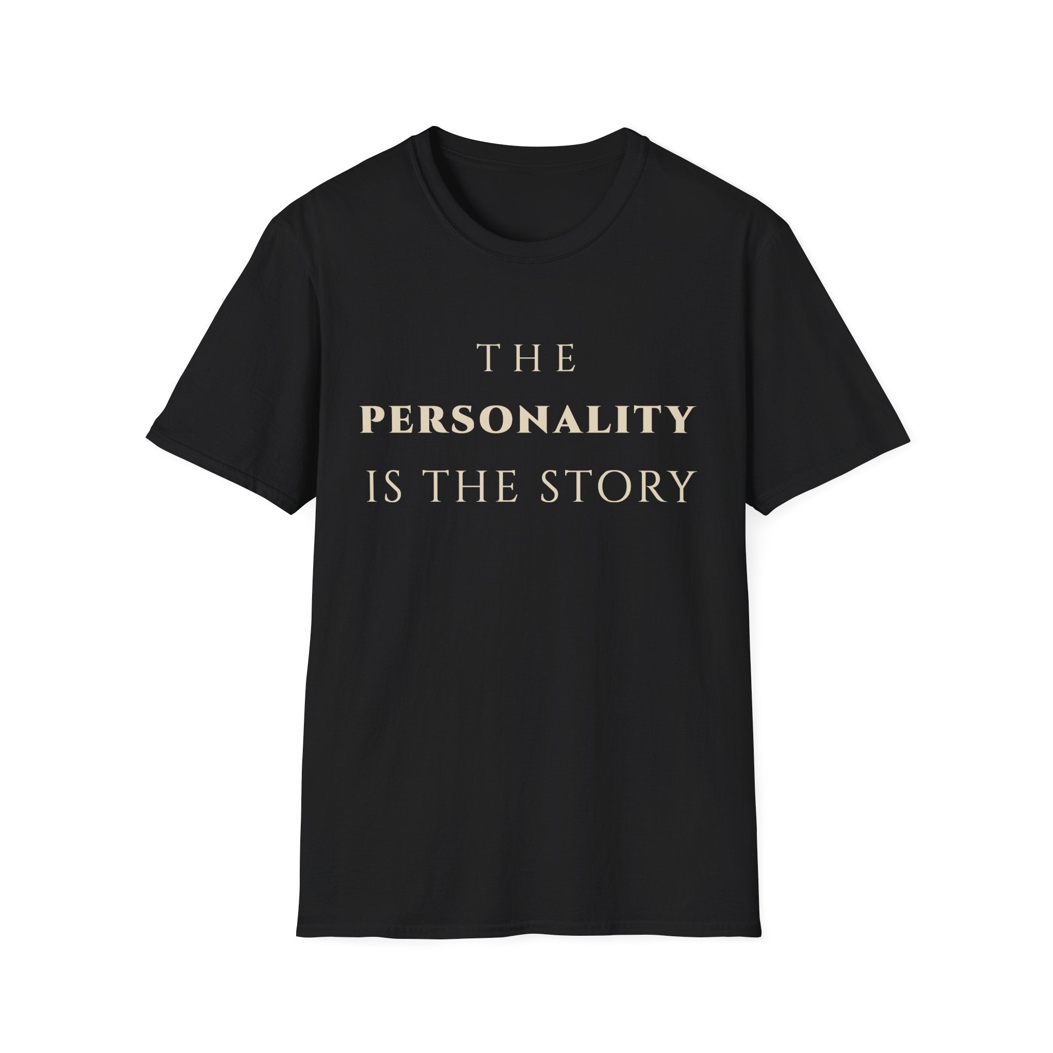 The Personality Is The Story T‑Shirt | Minimalist Inspirational Quote Tee | Personality Expression Shirt | Motivational Character & Identity Apparel