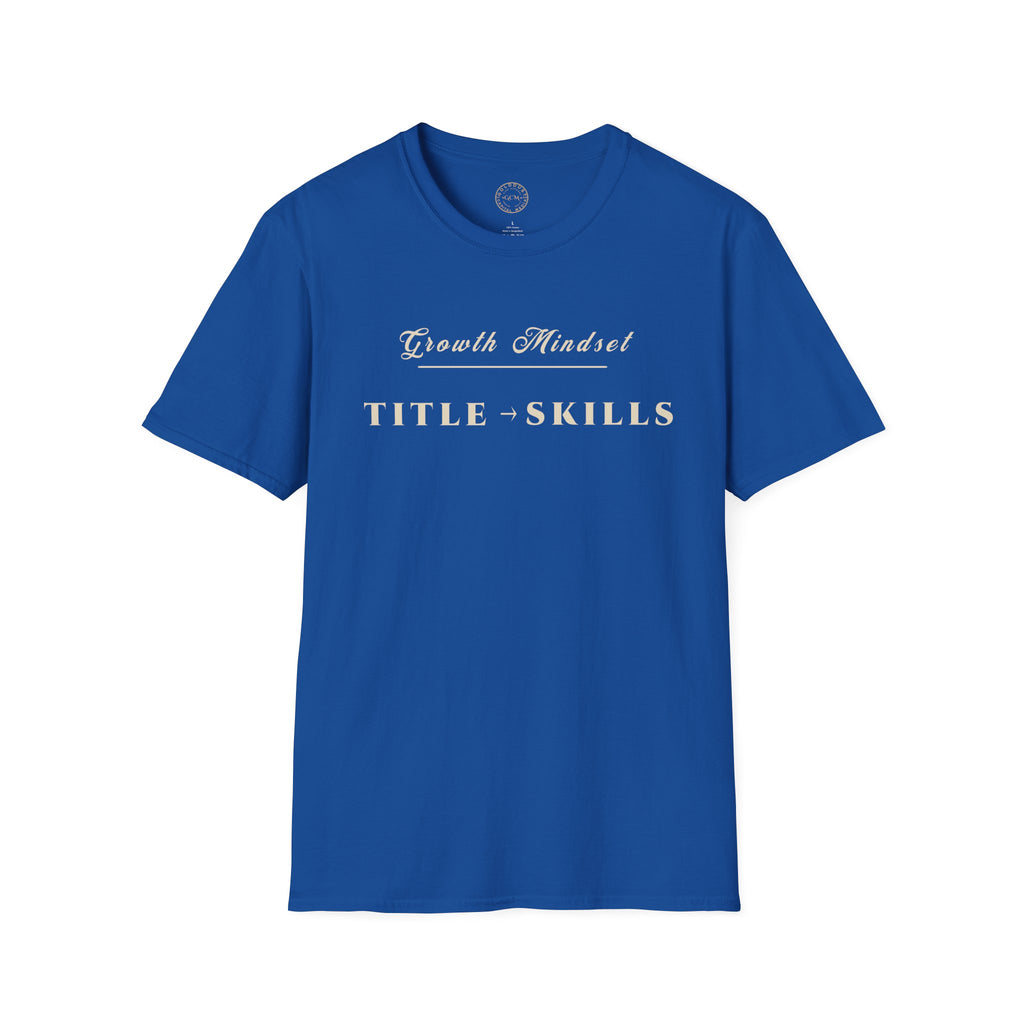Growth Mindset T-Shirt | TITLE → SKILLS Motivational Performance Tee | Minimalist Executive T-Shirt