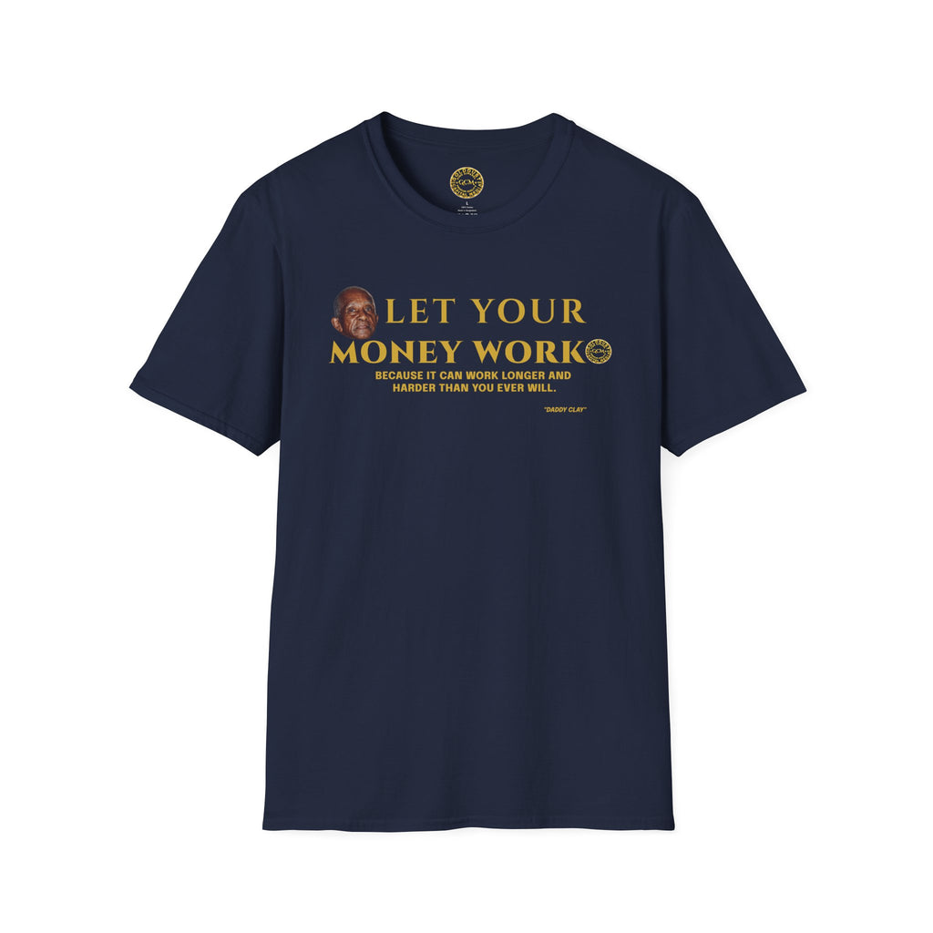 Let Your Money Work T-Shirt | Wealth Building Mindset Tee | Minimalist Financial Discipline Apparel | Investing & Stewardship Quote Shirt