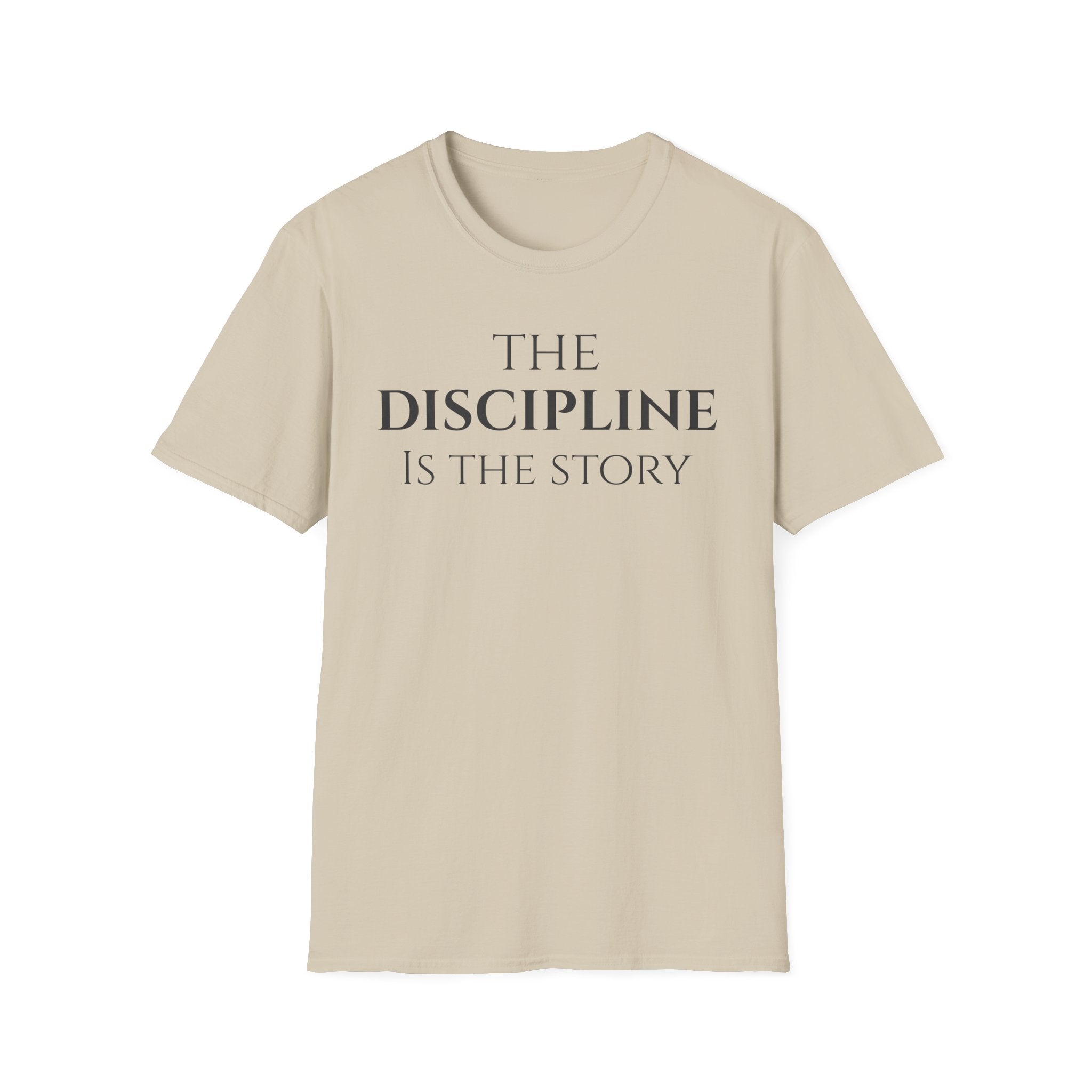 The Discipline Is The Story T Shirt | Minimalist Inspirational | Discipline Mindset Shirt | Motivational Character Self Mastery Apparel