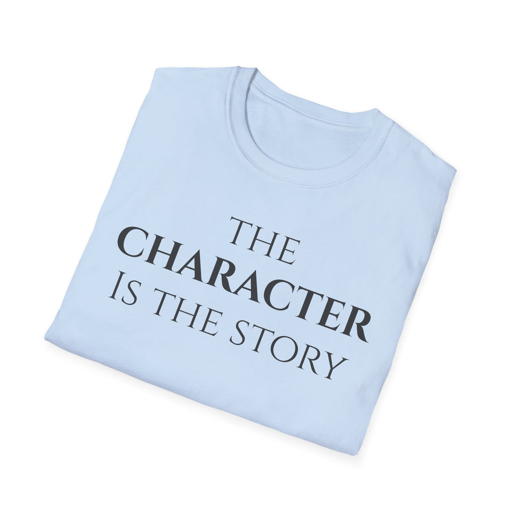 The Character Is The Story T Shirt | Minimalist Inspirational Quote Tee | Character Mindset Shirt | Motivational Integrity | Values Apparel