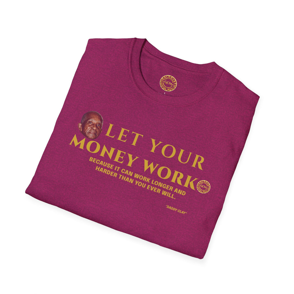 Let Your Money Work T-Shirt | Wealth Building Mindset Tee | Minimalist Financial Discipline Apparel | Investing & Stewardship Quote Shirt