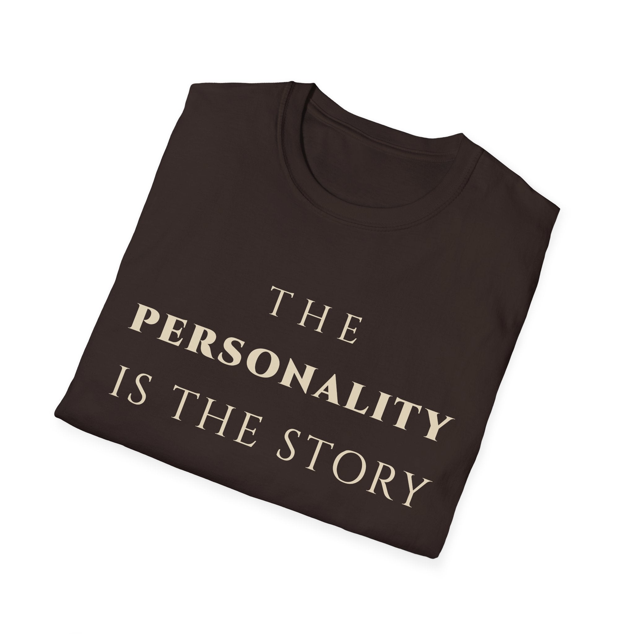 The Personality Is The Story T‑Shirt | Minimalist Inspirational Quote Tee | Personality Expression Shirt | Motivational Character & Identity Apparel