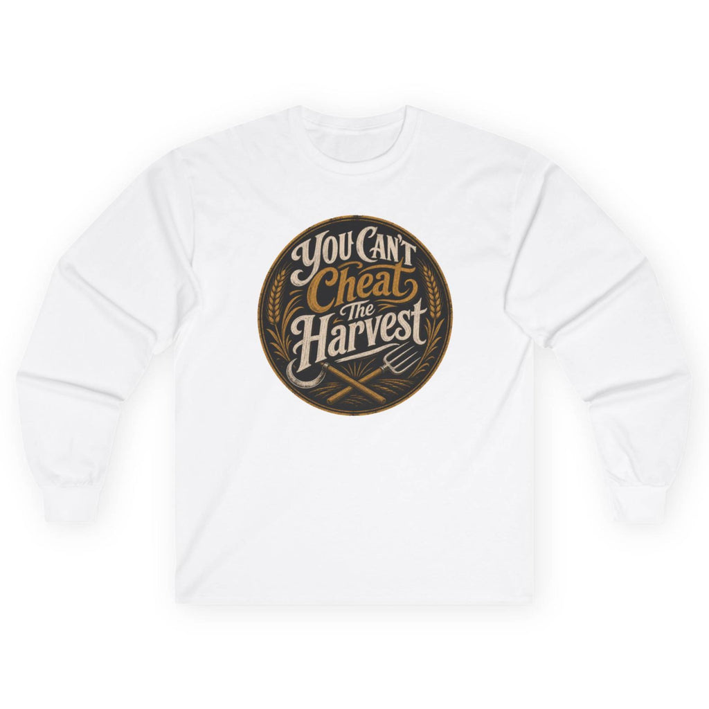 You Can't Cheat the Harvest Long Sleeve T-Shirt | Character Growth Shirt for Discipline, Patience and Hard Work  Long-sleeve   Golddust Capital Media