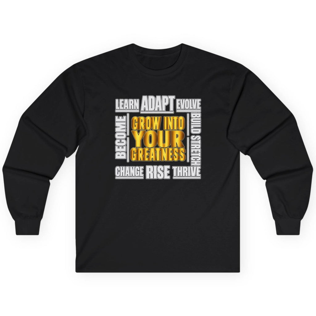 Grow Into Your Greatness Motivational Long Sleeve Tee  Long-sleeve   Golddust Capital Media