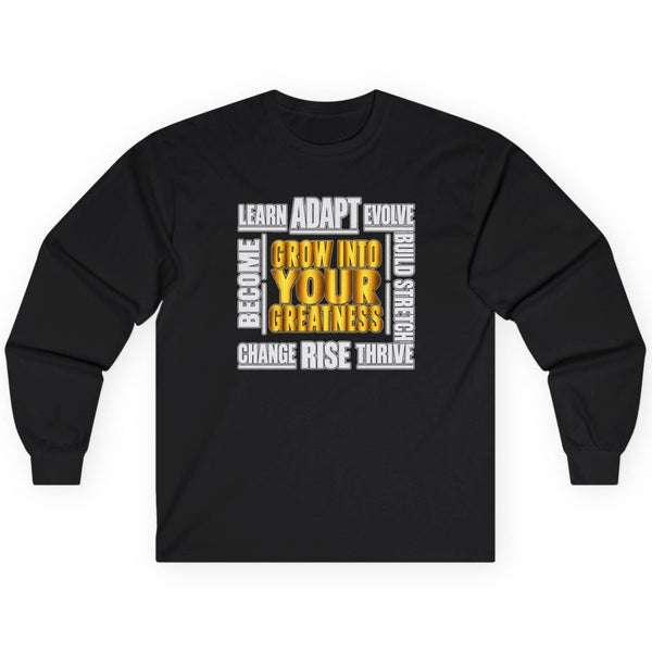 Grow Into Your Greatness Motivational Long Sleeve Tee  Long-sleeve   Golddust Capital Media