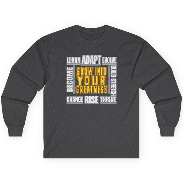 Grow Into Your Greatness Motivational Long Sleeve Tee  Long-sleeve   Golddust Capital Media