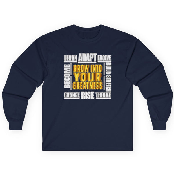 Grow Into Your Greatness Motivational Long Sleeve Tee  Long-sleeve   Golddust Capital Media