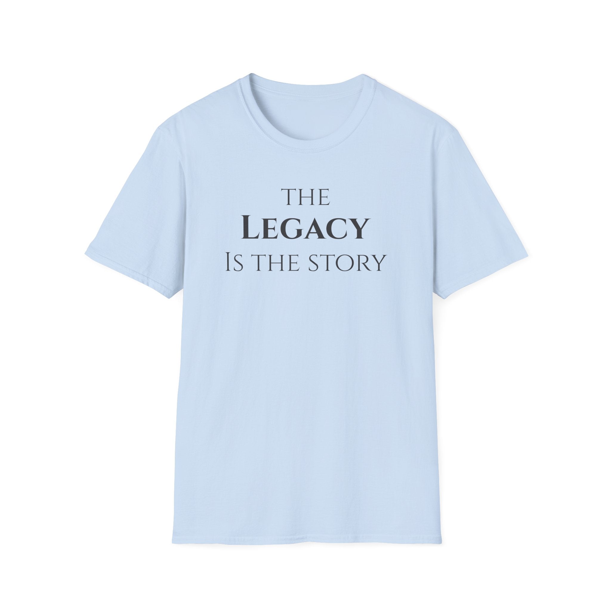 The Legacy Is The Story | Minimalist Inspirational Quote Tee | Legacy Mindset | Motivational Character & Generational Impact Apparel
