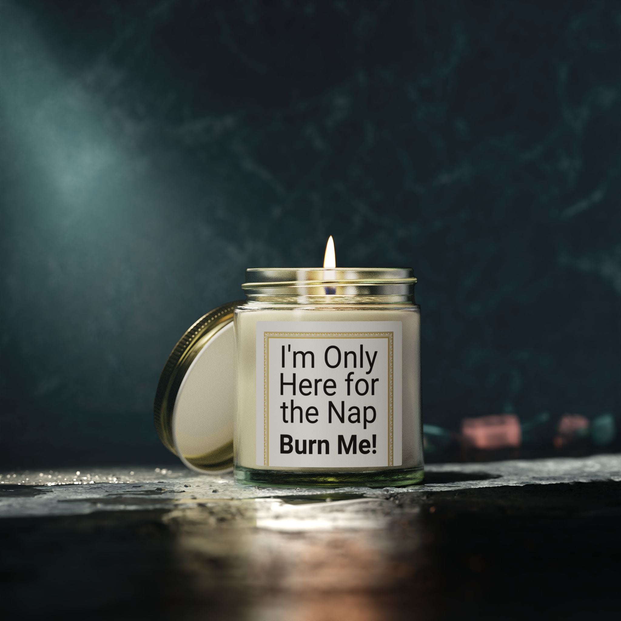 I'm Only Here for the Nap Burn Me! Candle | Coconut Apricot Wax 4oz | Peace & Serenity