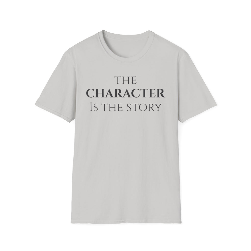The Character Is The Story T Shirt | Minimalist Inspirational Quote Tee | Character Mindset Shirt | Motivational Integrity | Values Apparel