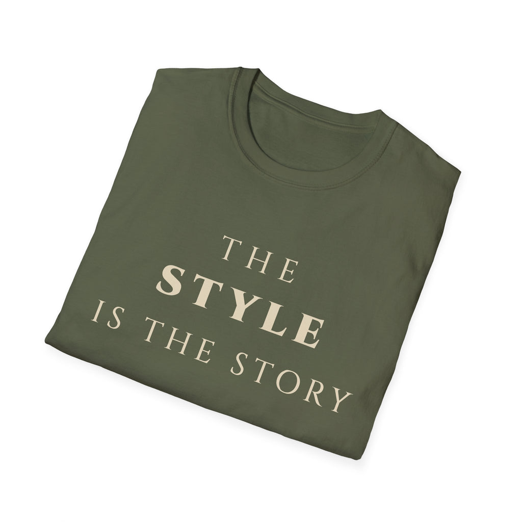 The Style Is The Story T‑Shirt | Minimalist Inspirational Quote Tee | Personal Style Shirt | Motivational Character & Identity Apparel