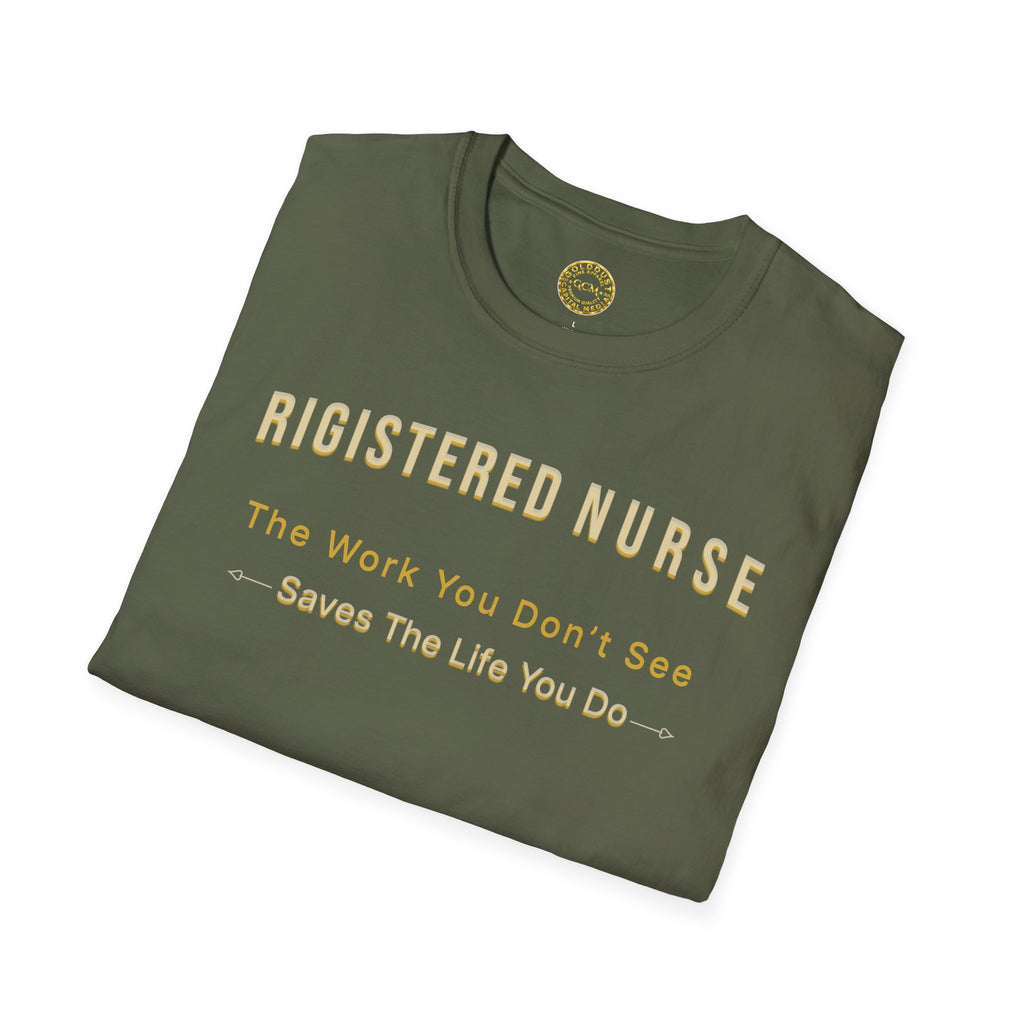 Registered Nurse The Work You Don't See Saves The Life You Do T-Shirt | Nursing Tee