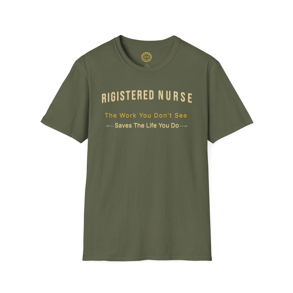Registered Nurse The Work You Don't See Saves The Life You Do T-Shirt | Nursing Tee