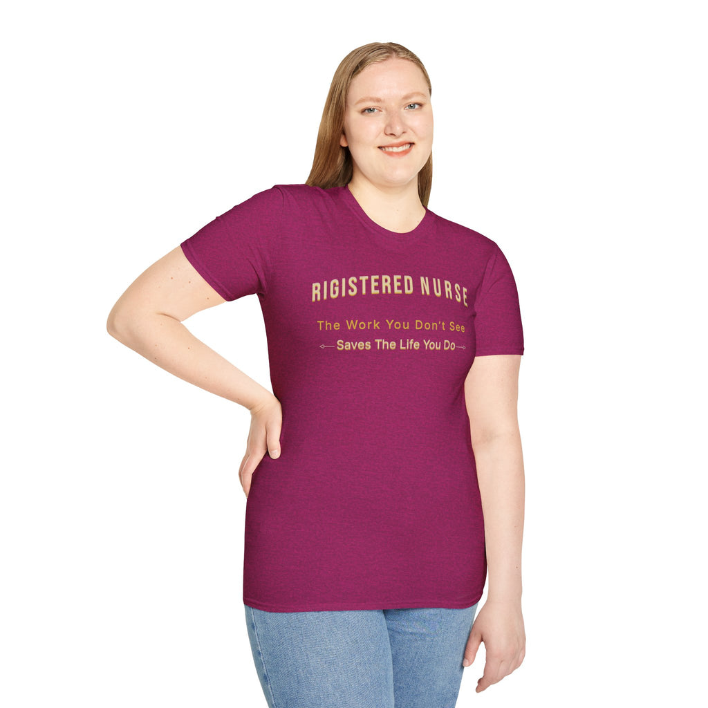 Registered Nurse The Work You Don't See Saves The Life You Do T-Shirt | Nursing Tee