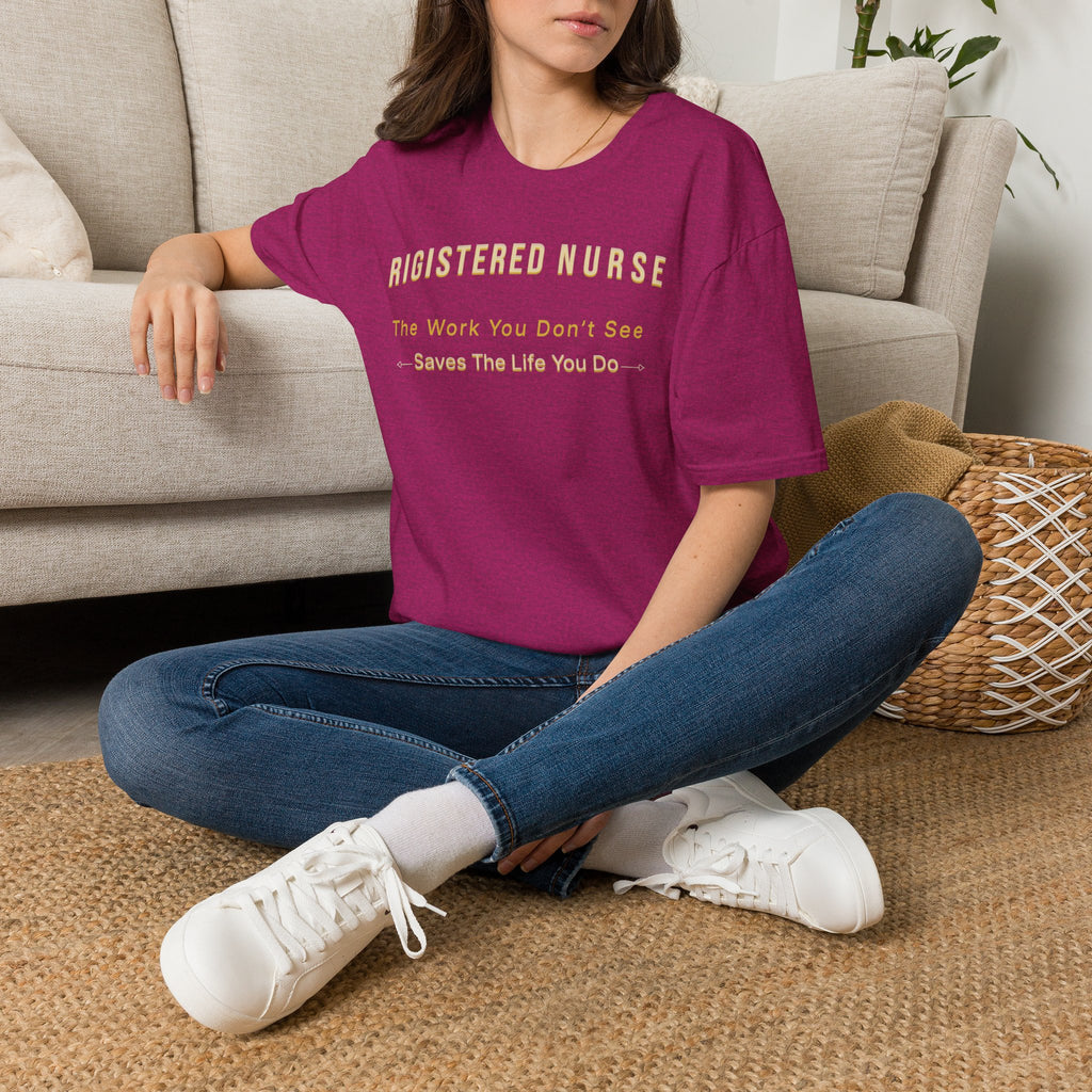 Registered Nurse The Work You Don't See Saves The Life You Do T-Shirt | Nursing Tee