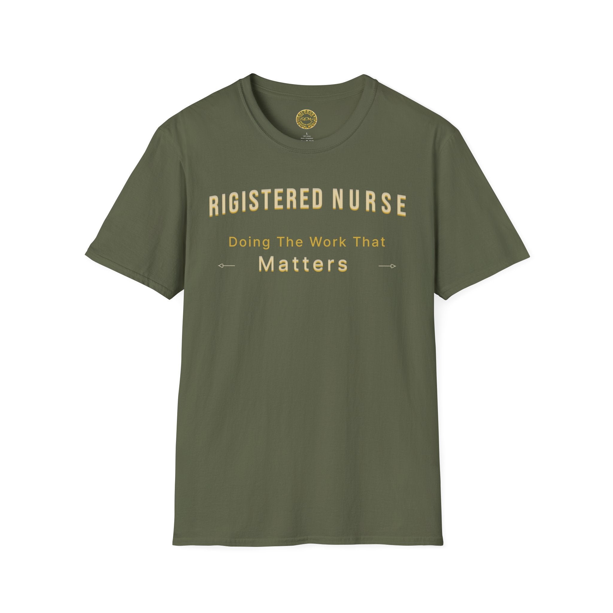 Registered Nurse The Work That Matters T-Shirt | RN Nurse Appreciation