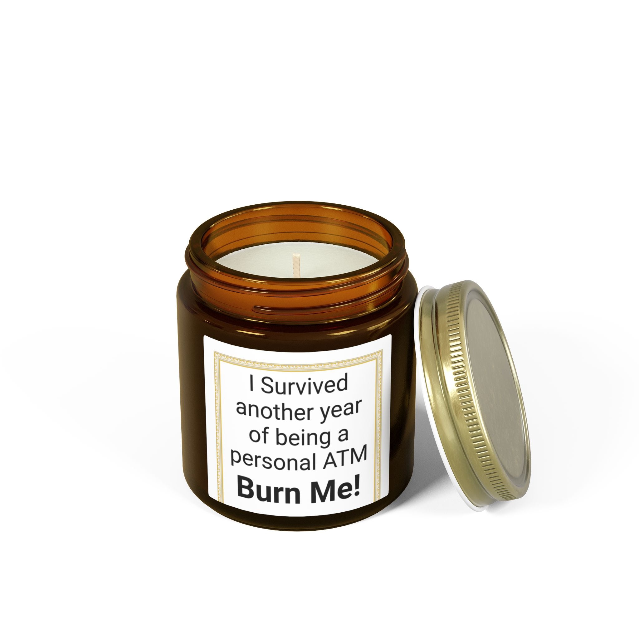 I Survived Another Year of Being a Personal ATM Burn Me Candle | Peace & Serenity