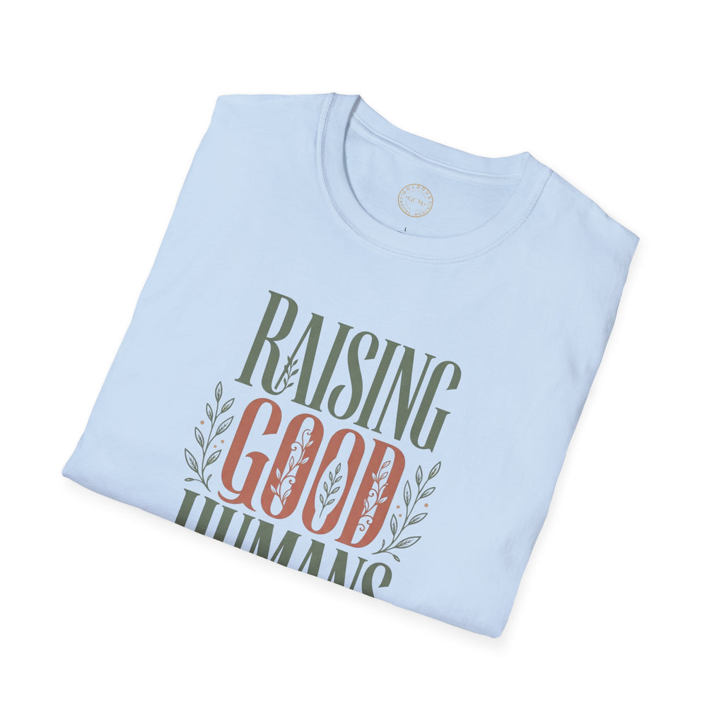 Raising Good Humans T-Shirt | Rooted in Love Parenting Tee  T-Shirt   Golddust Capital Media