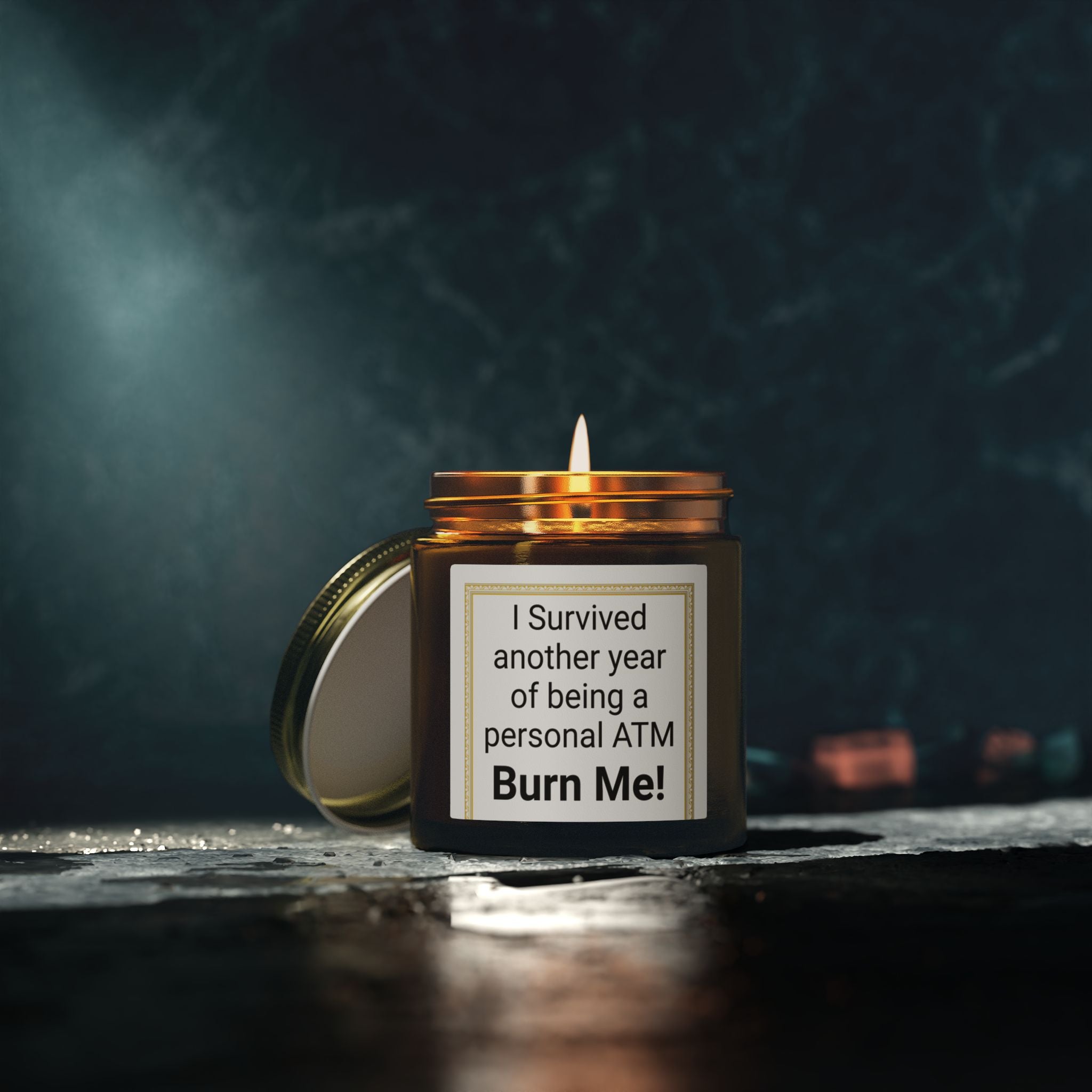 I Survived Another Year of Being a Personal ATM Burn Me Candle | Peace & Serenity