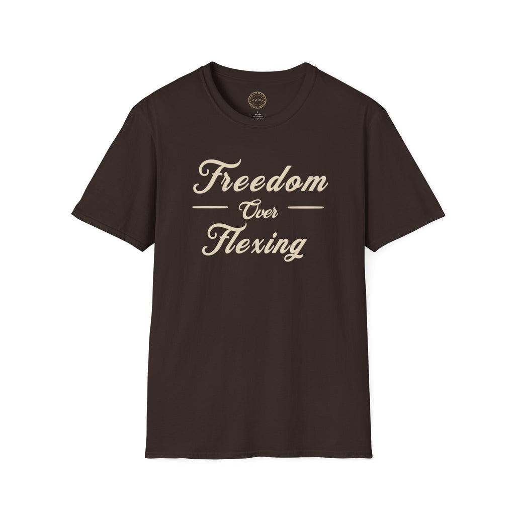 Freedom Over Flexing T-Shirt — Inspirational Casual Statement Tee