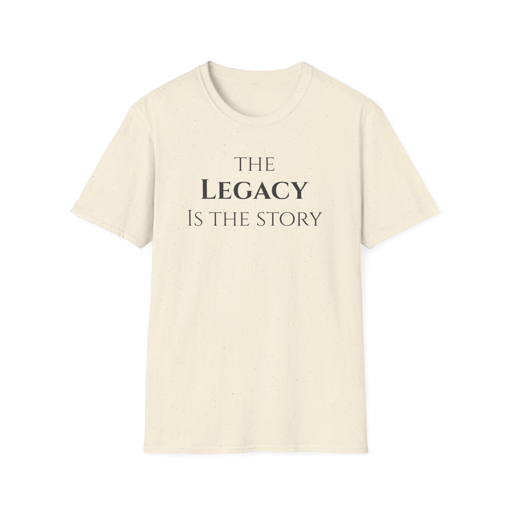 The Legacy Is The Story | Minimalist Inspirational Quote Tee | Legacy Mindset | Motivational Character & Generational Impact Apparel