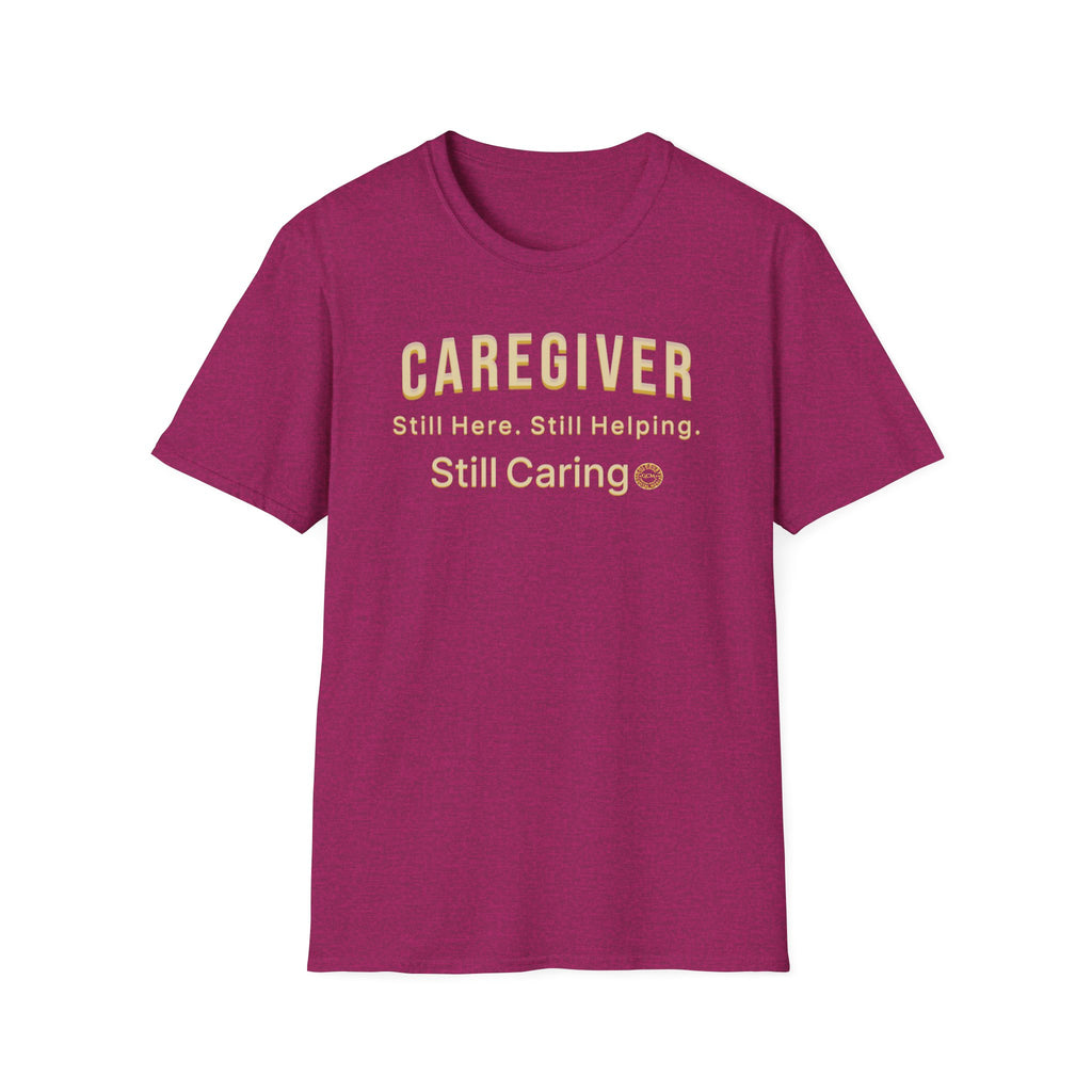Caregiver T-Shirt | Caregiver Appreciation Tee | Still Here Still Helping Still Caring | Tribute Gift for Nurses CNAs Moms & Caregivers