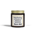 Manifesting a House of Peace & Serenity Burn Me! Candle