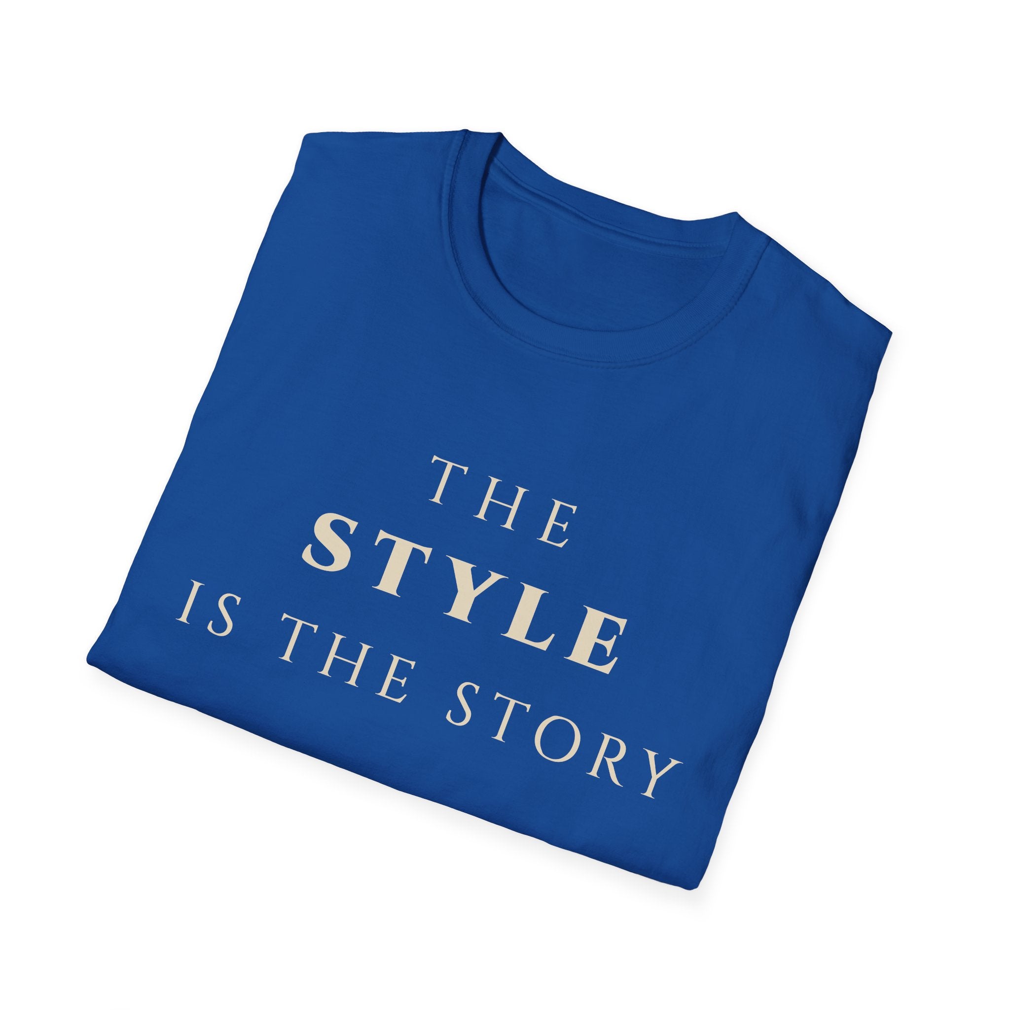 The Style Is The Story T‑Shirt | Minimalist Inspirational Quote Tee | Personal Style Shirt | Motivational Character & Identity Apparel