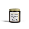 I've Earned This Silence Now Burn Me Candle | Coconut Apricot Wax 4oz | Peace & Serenity