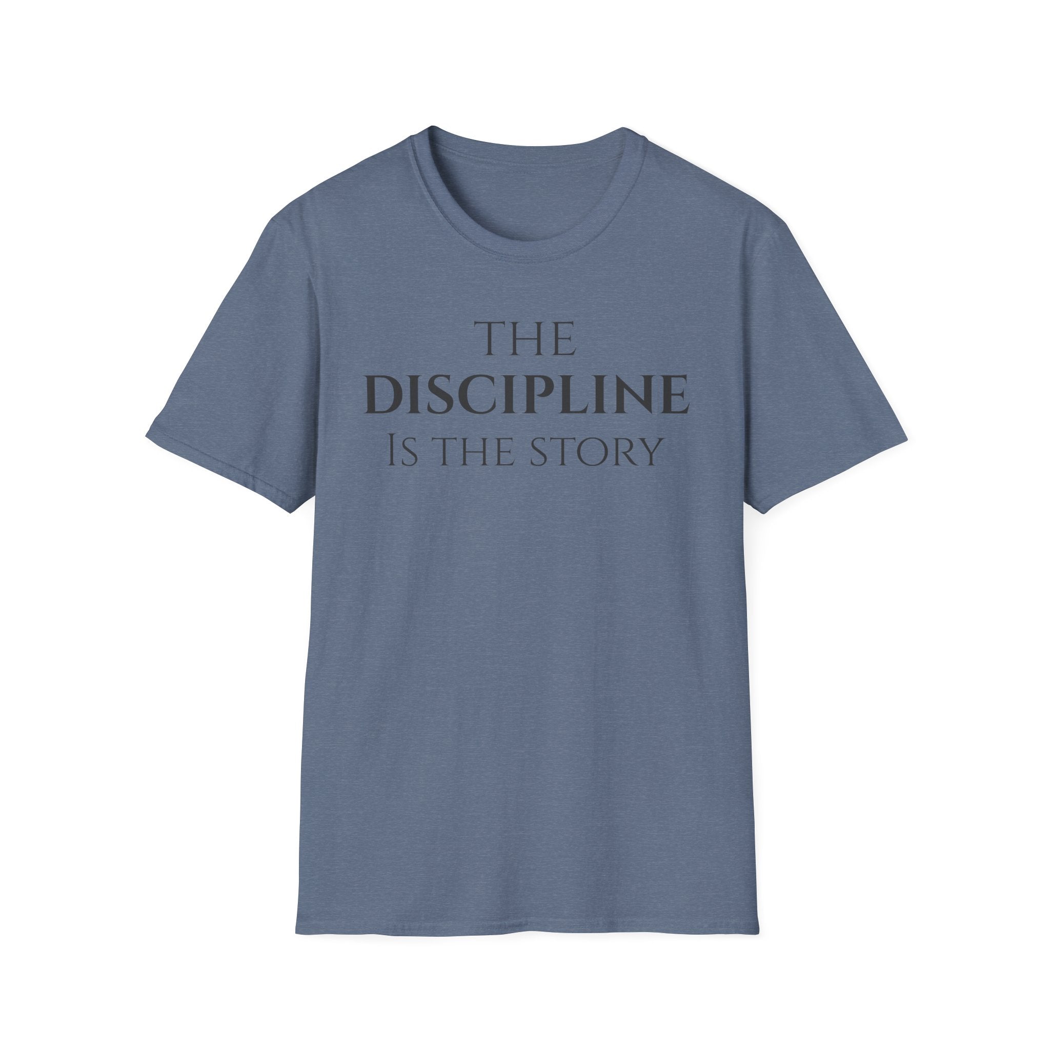 The Discipline Is The Story T Shirt | Minimalist Inspirational | Discipline Mindset Shirt | Motivational Character Self Mastery Apparel